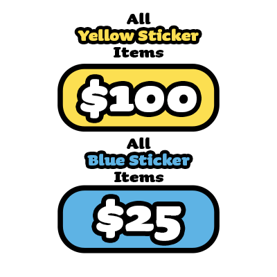 Friday Sticker Prices Yellow Sticker Items $100 Blue Sticker Items $25