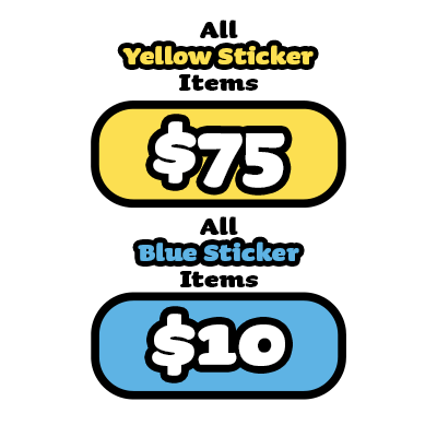Saturday Sticker Prices Yellow Sticker Items $75 Blue Sticker Items $10